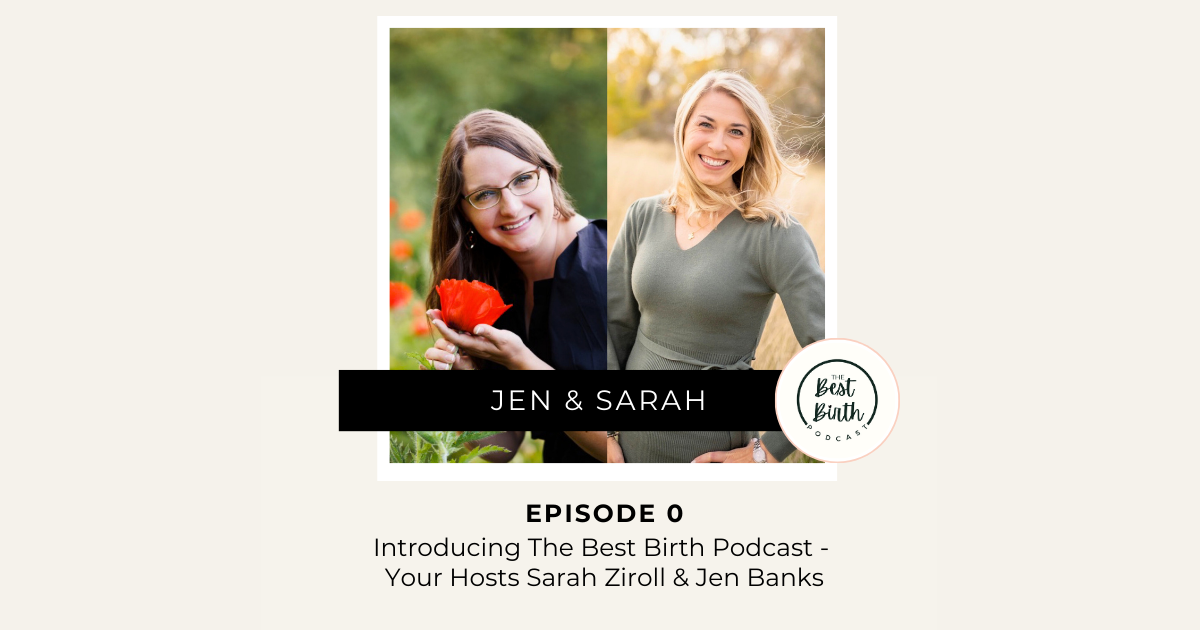 The Best Birth Podcast Episode 0 - Introducing The Best Birth Podcast - Your Hosts Sarah Ziroll & Jen Banks