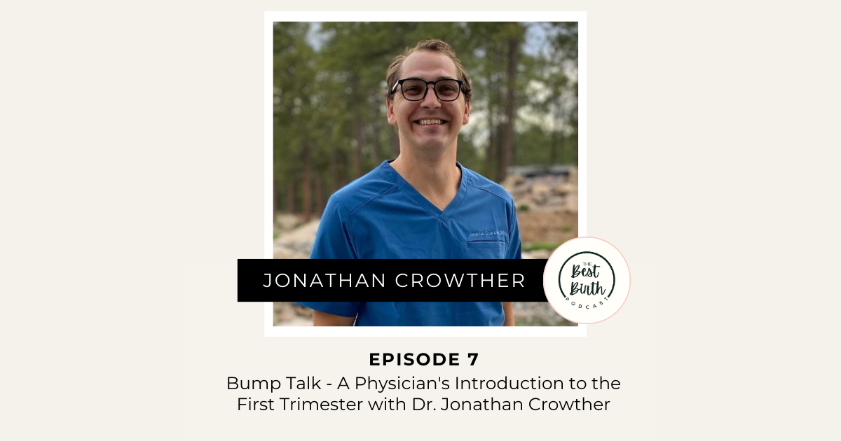 The Best Birth Podcast Episode 7 - Bump Talk - A Physician's Introduction to the First Trimester with Dr. Jonathan Crowther