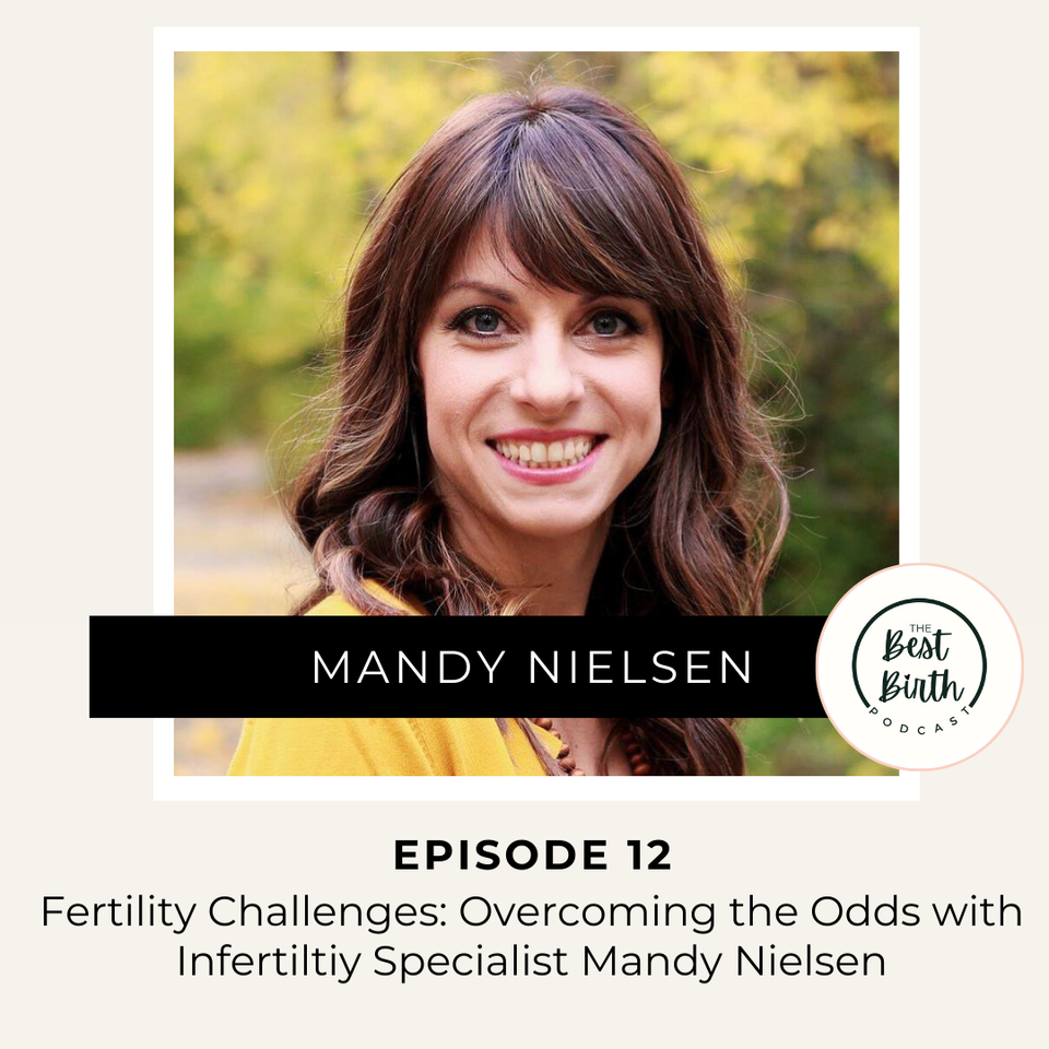 The Best Birth Podcast Episode 12 - Fertility Challenges: Overcoming the Odds with Infertility Specialist Mandy Nielsen