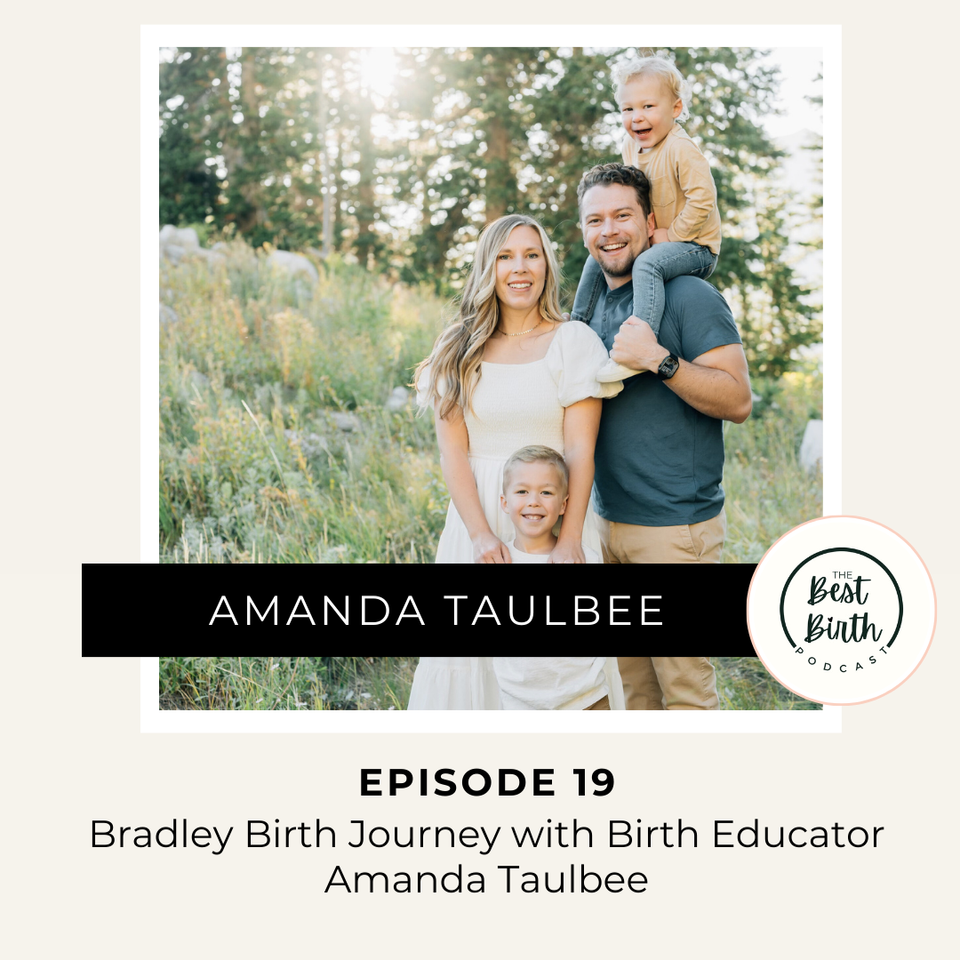 The Best Birth Podcast Episode 19 - Bradley Birth Journey with Birth Educator Amanda Taulbee