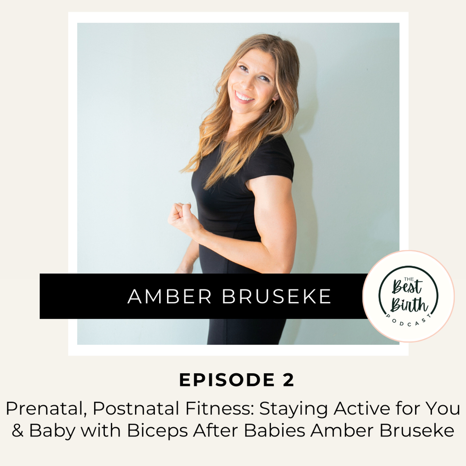 The Best Birth Podcast Episode 2 - Prenatal and Postnatal Fitness: Staying Active for You and Baby with Biceps After Babies Amber Bruseke