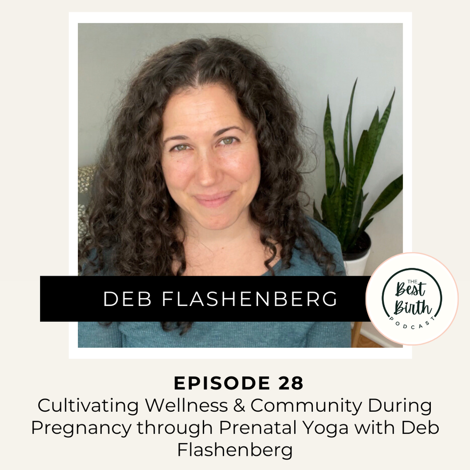 The Best Birth Podcast Episode 28 - Cultivating Wellness and Community During Pregnancy Through Prenatal Yoga with Deb Flashenberg