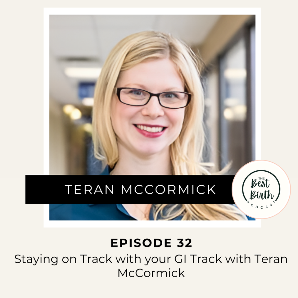 The Best Birth Podcast Episode 32 -  Staying on Track with your GI Track with Teran McCormick