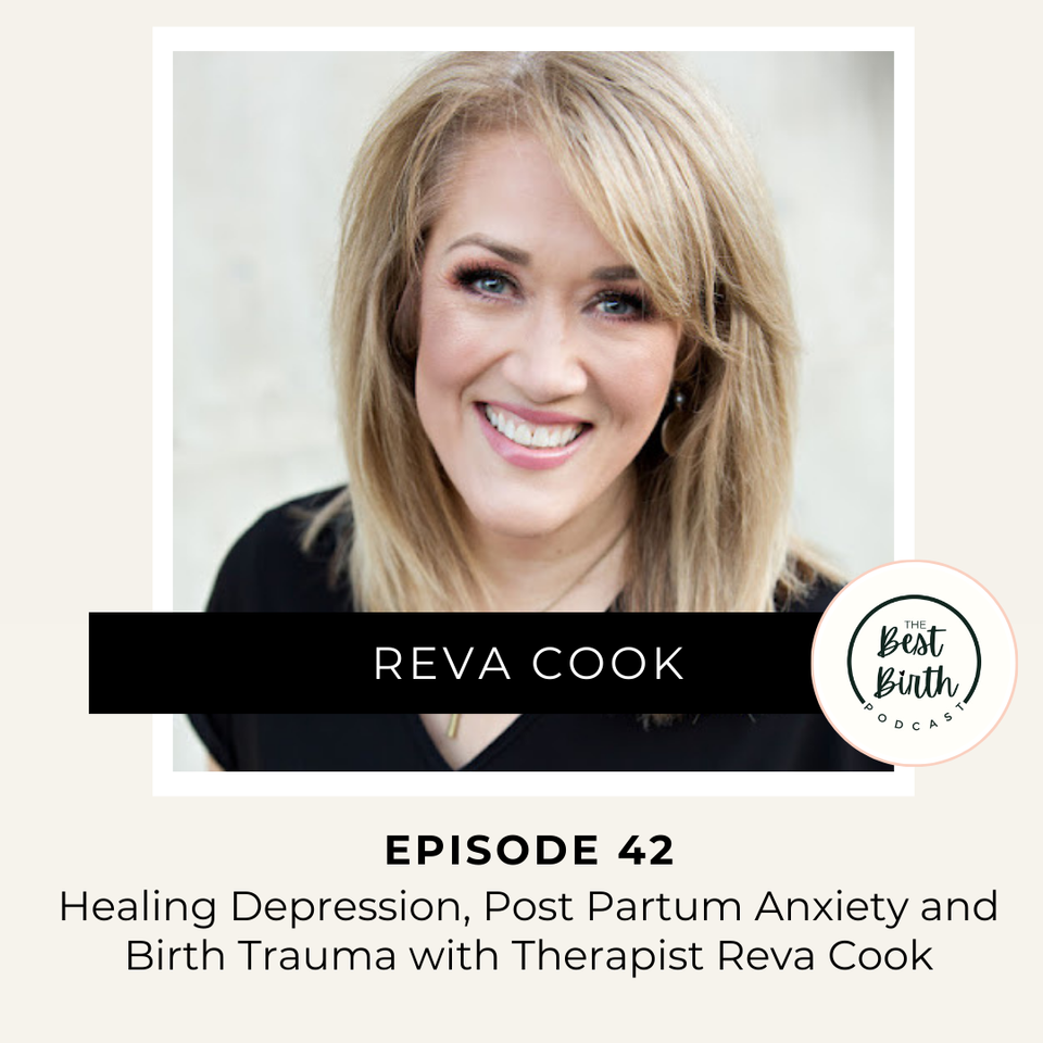 The Best Birth Podcast Episode 42 - Healing Depression, Postpartum Anxiety and Birth Trauma with Therapist Reva Cook