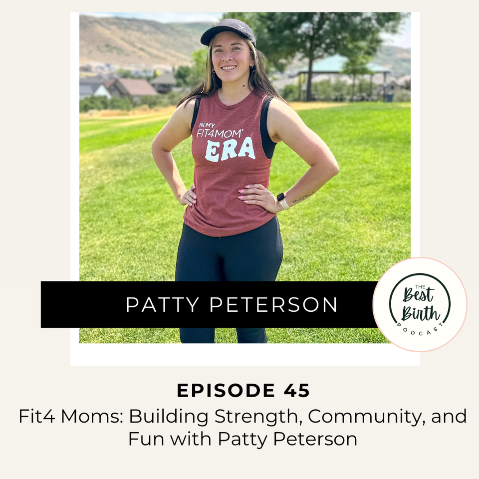 The Best Birth Podcast Episode 45 - Fit4Moms: Building Strength, Community, and Fun with Patty Peterson