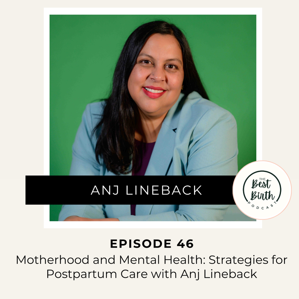 The Best Birth Podcast Episode 46 - Motherhood and Mental Health: Strategies for Postpartum Care with Anj Lineback