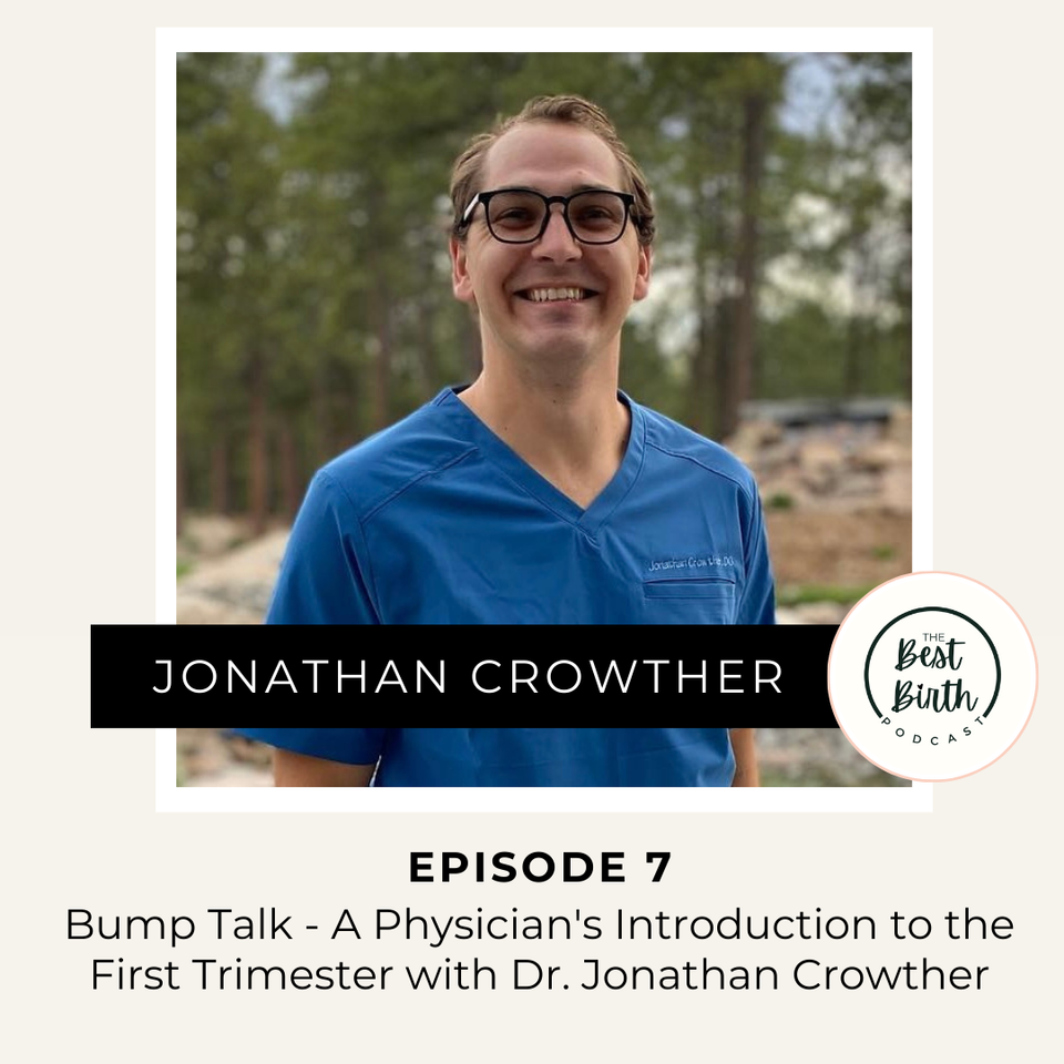 The Best Birth Podcast Episode 7 - Bump Talk - A Physician's Introduction to the First Trimester with Dr. Jonathan Crowther