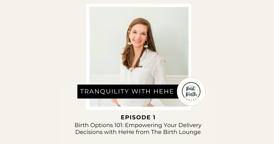 The Best Birth Podcast Episode 1 - Birth Options 101: Empowering Your Delivery Decisions with HeHe from The Birth Lounge