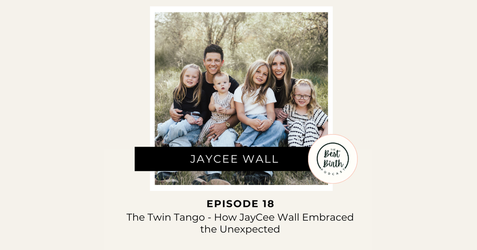 The Best Birth Podcast Episode 18 - The Twin Tango - How JayCee Wall Embraced the Unexpected