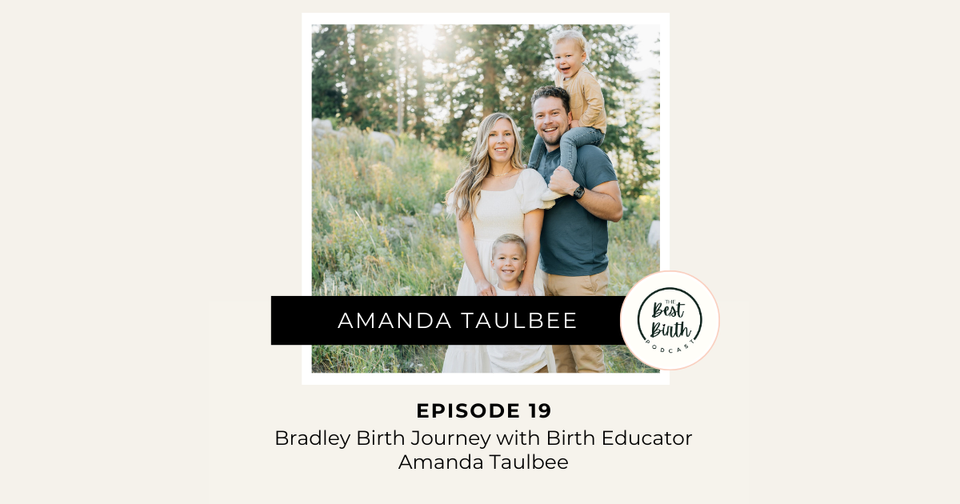 The Best Birth Podcast Episode 19 - Bradley Birth Journey with Birth Educator Amanda Taulbee