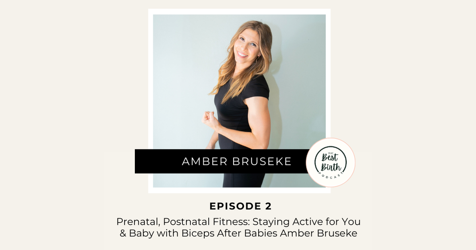 The Best Birth Podcast Episode 2 - Prenatal and Postnatal Fitness: Staying Active for You and Baby with Biceps After Babies Amber Bruseke