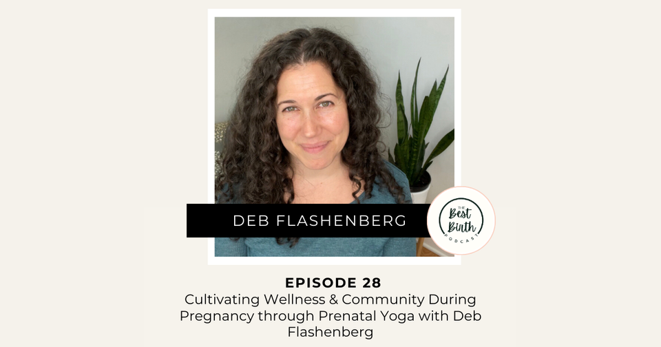 The Best Birth Podcast Episode 28 - Cultivating Wellness and Community During Pregnancy Through Prenatal Yoga with Deb Flashenberg