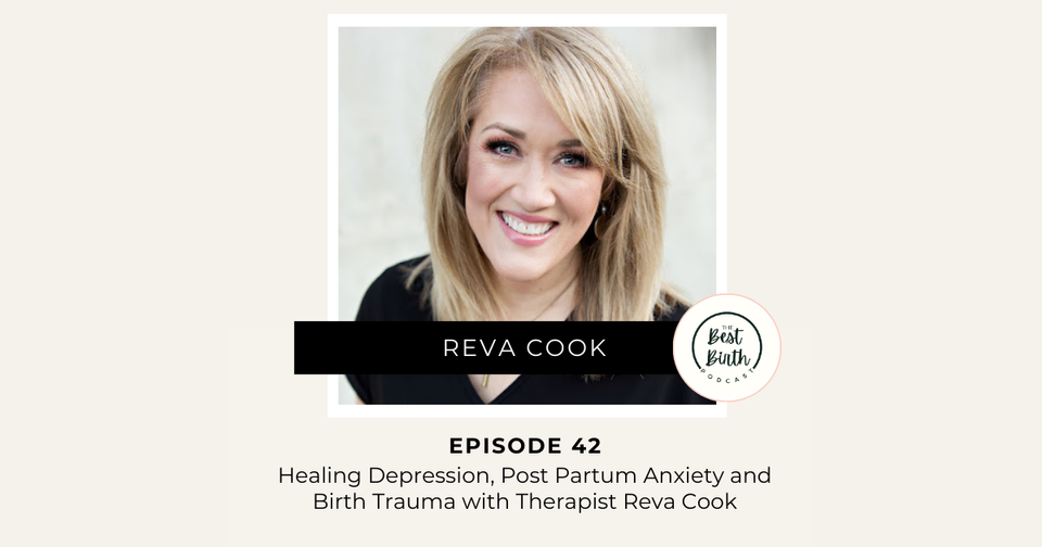 The Best Birth Podcast Episode 42 - Healing Depression, Postpartum Anxiety and Birth Trauma with Therapist Reva Cook