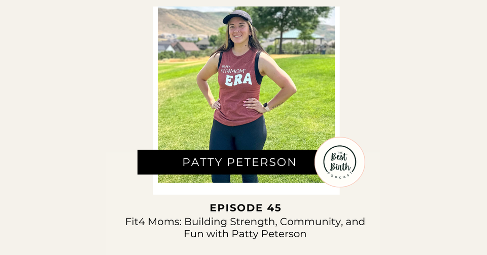 The Best Birth Podcast Episode 45 - Fit4Moms: Building Strength, Community, and Fun with Patty Peterson