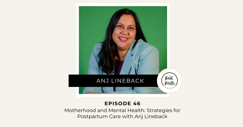 The Best Birth Podcast Episode 46 - Motherhood and Mental Health: Strategies for Postpartum Care with Anj Lineback