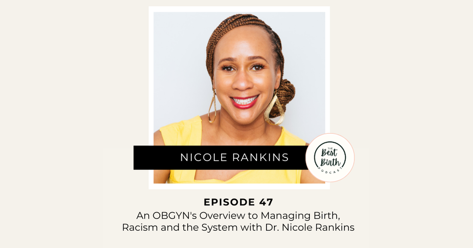 The Best Birth Podcast Episode 47 - An OBGYN's Overview to Managing Birth, Racism and the System with Dr. Nicole Rankins