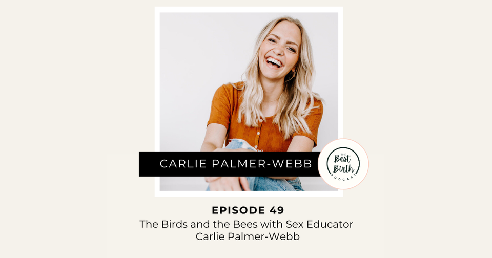 The Best Birth Podcast Episode 49 - The Birds and the Bees with Sex Educator Carlie Palmer-Webb