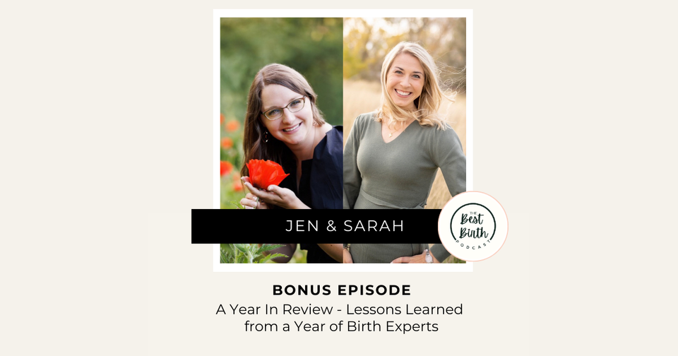 The Best Birth Podcast Final Episode - A Year In Review - Lessons Learned from a Year of Birth Experts